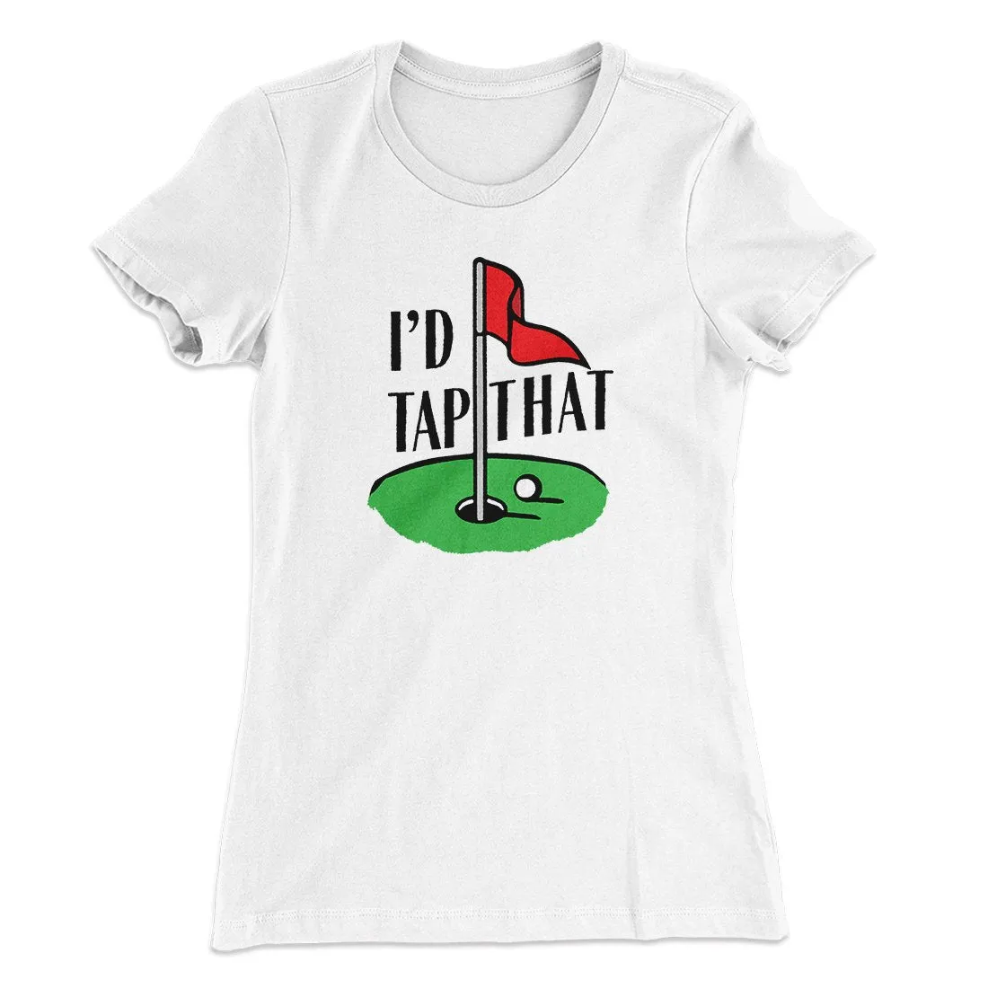 I'd Tap That Funny Women's T-Shirt