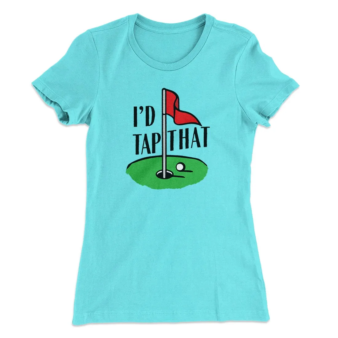 I'd Tap That Funny Women's T-Shirt