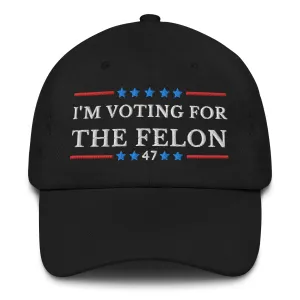 I'm Voting For The Felon Dad Hat, Trump for President 2024, Trump Nation Mugshot 47