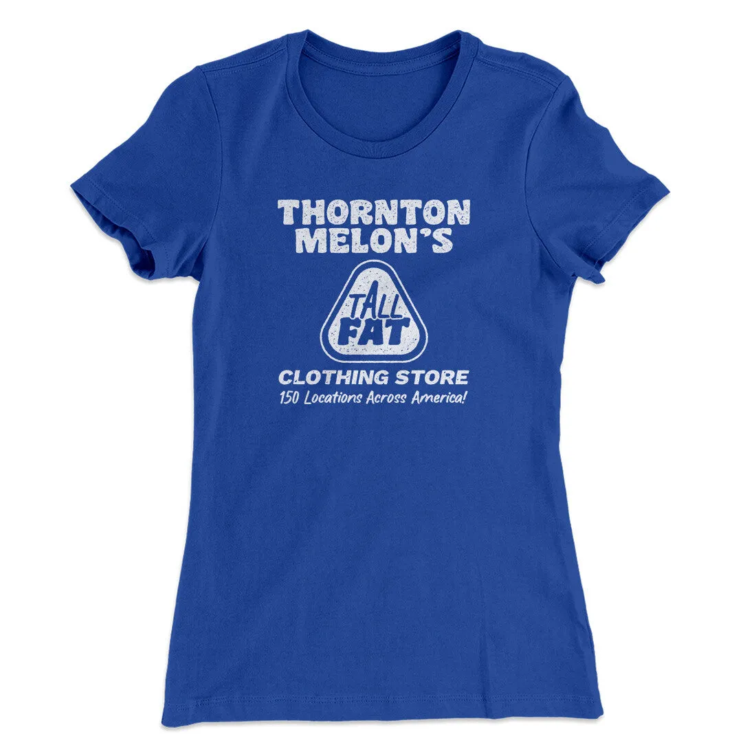 Thornton Melon's Tall And Fat Women's T-Shirt