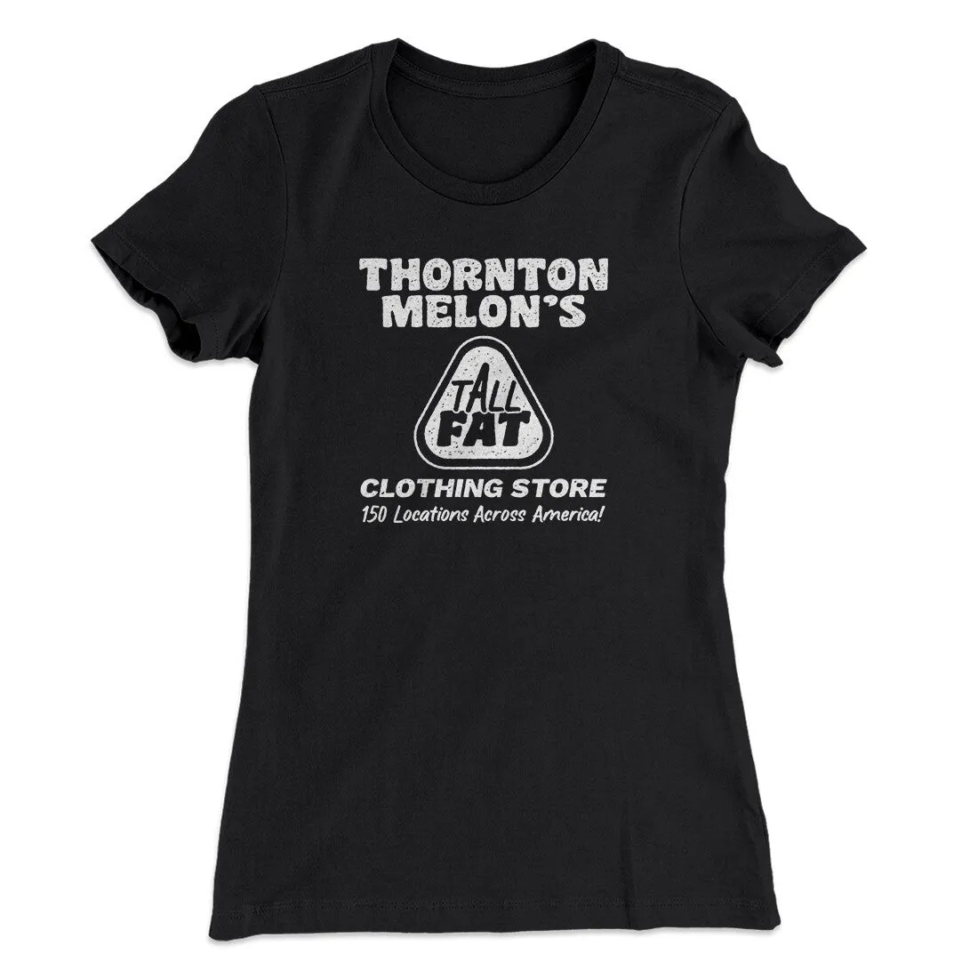 Thornton Melon's Tall And Fat Women's T-Shirt
